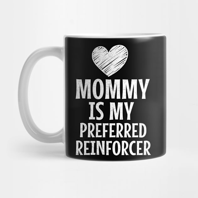 Mommy Is My Preferred Reinforcer by Teesson